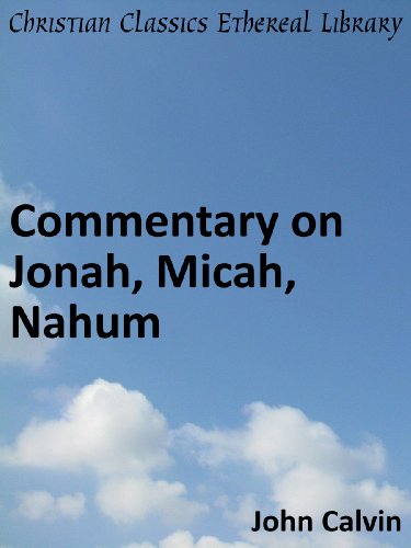 Book cover of Commentary on Jonah, Micah, Nahum by John Calvin Book cover of Commentary on Jonah, Micah, Nahum by John Calvin